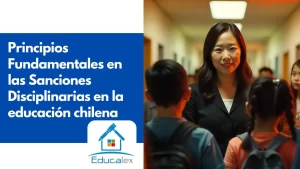 Principios Fundamentales en las Sanciones Disciplinarias en la educación chilena